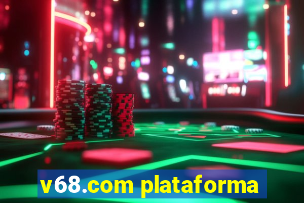 v68.com plataforma